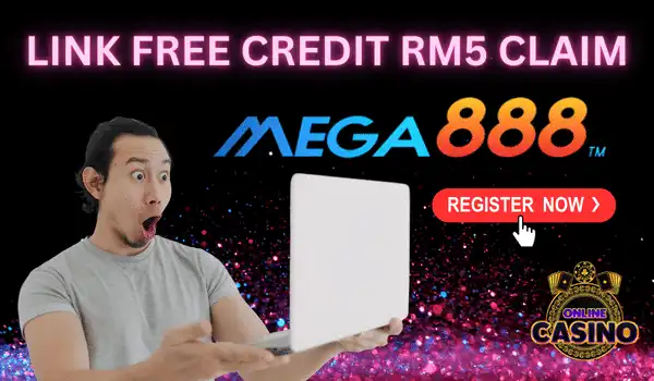 CLAIM LINK FREE CREDITS WORTH RM5 FOR MEGA888 HERE!